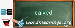 WordMeaning blackboard for calved